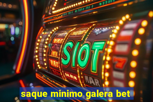 saque minimo galera bet